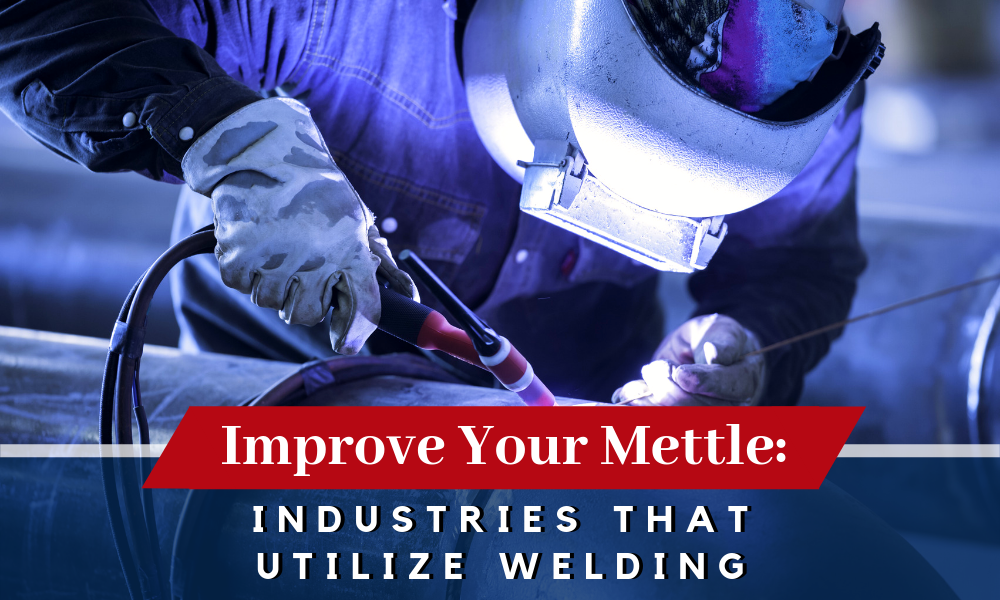 Welding Industries:  Professions that Utilize Welding