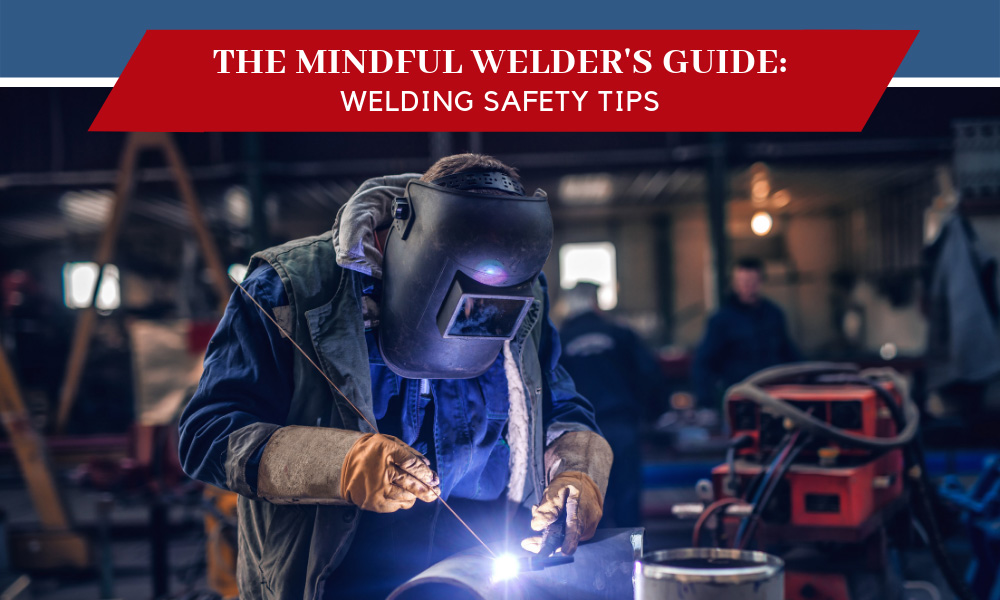 The Mindful Welder's Guide Welding Safety Tips