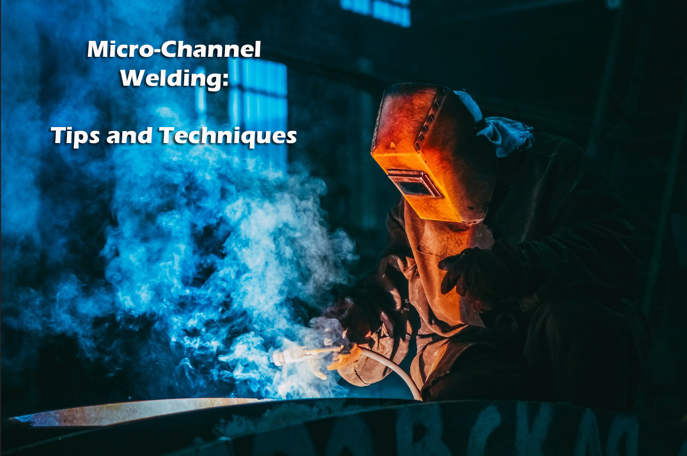 Micro-Channel Welding with a Brazing Torch
