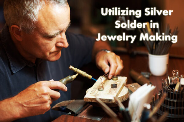 Silver Solder Jewelry Making: Guide for Beginners