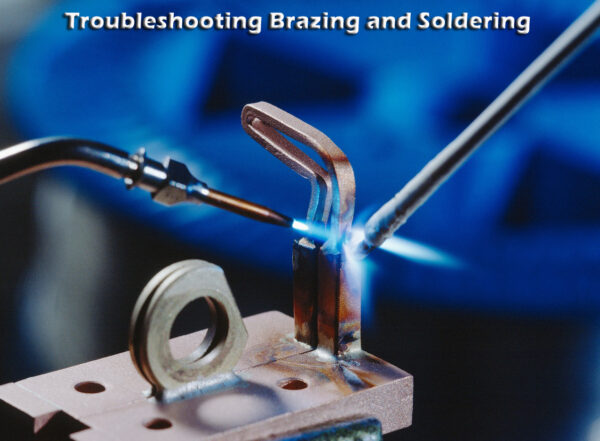 Troubleshooting Brazing and Soldering: Common Issues and Solutions