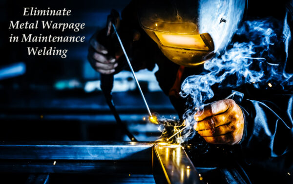 Eliminate Metal Warpage in Welding: Expert Tips